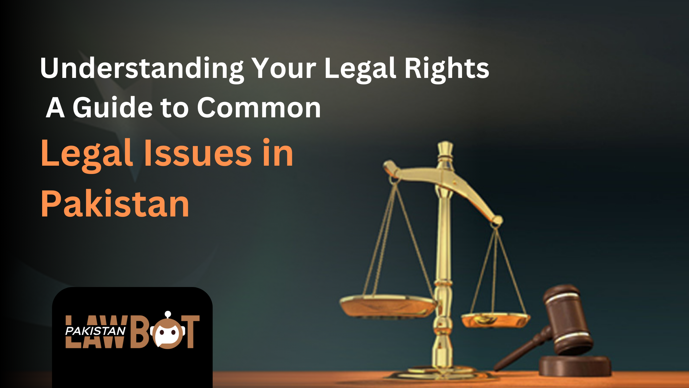 Understanding Your Legal Rights A Guide to Common Legal Issues in Pakistan