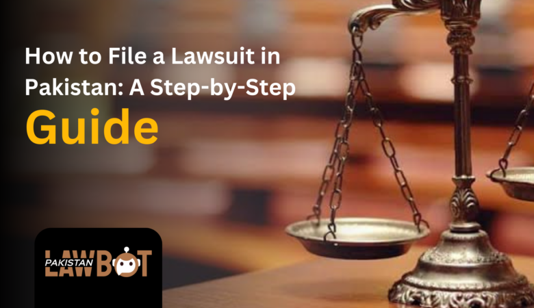 How to File a Lawsuit in Pakistan: A Step-by-Step Guide