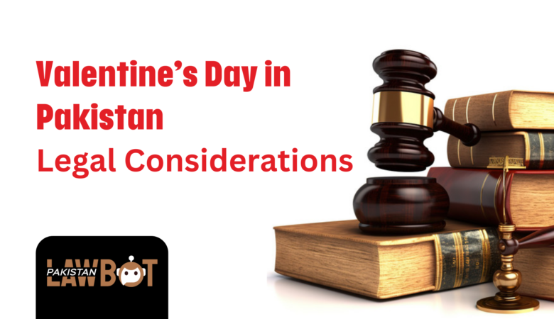 Valentine’s Day in Pakistan: Background & Legal Considerations