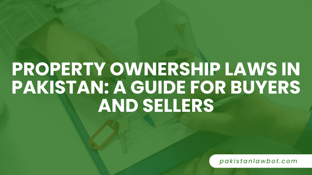 Property Ownership Laws in Pakistan