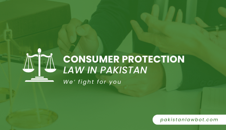 Consumer Protection Laws in Pakistan: What Every Consumer Should Know