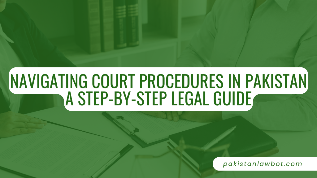 Navigating Court Procedures in Pakistan