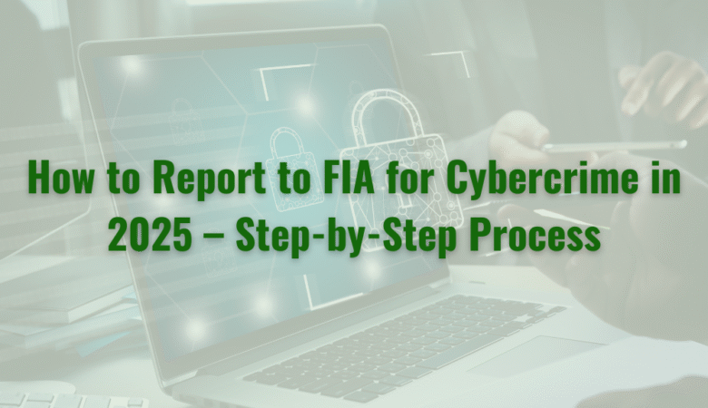 How to Report to FIA for Cybercrime in 2025 – Step-by-Step Process
