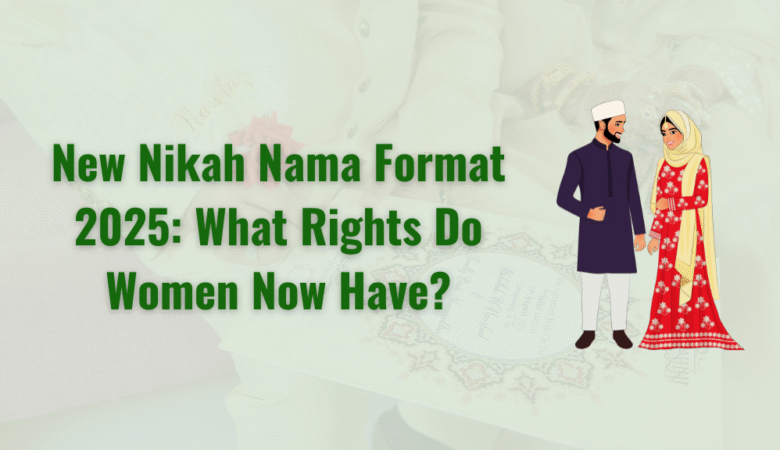 New Nikah Nama Format 2025: What Rights Do Women Now Have?