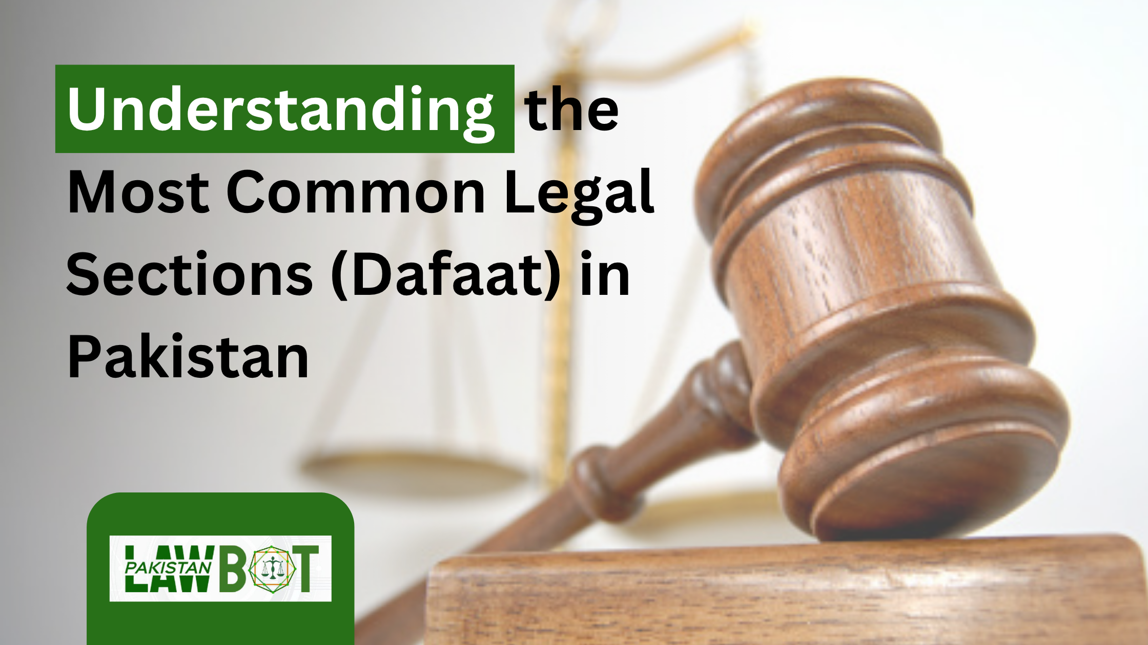 Understanding the most Common Legal Sections (Dafaat) in Pakistan