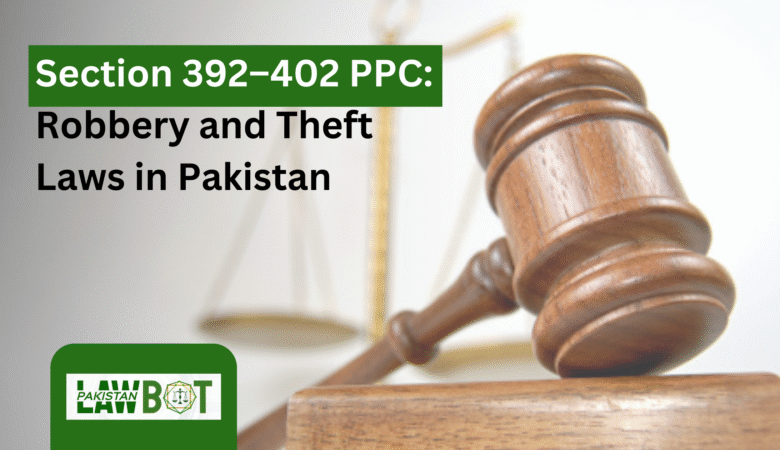 Section 392–402 PPC: Robbery and Theft Laws in Pakistan